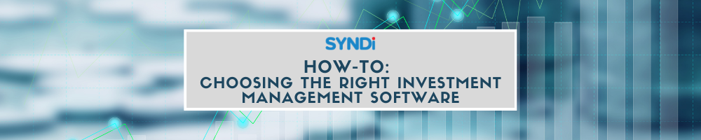 How-To: Choosing the Right Investment Management Software